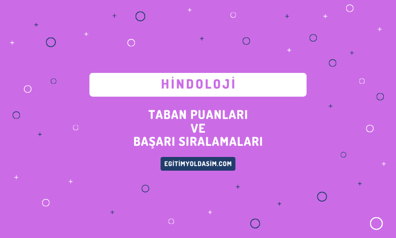 Hindoloji Taban Puanları ve Başarı Sıralamaları