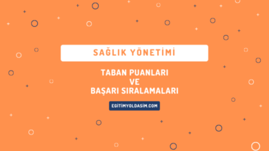 Sağlık Yönetimi Taban Puanları ve Başarı Sıralamaları