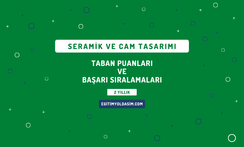 Seramik ve Cam Tasarımı Taban Puanları ve Başarı Sıralamaları