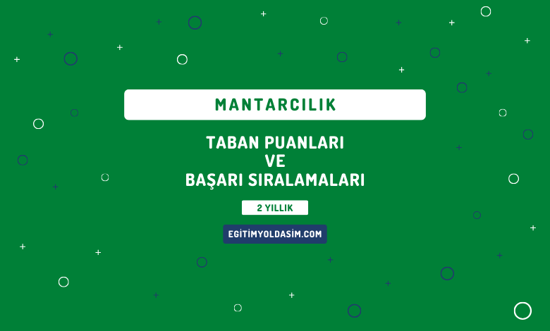 Mantarcılık Taban Puanları ve Başarı Sıralamaları