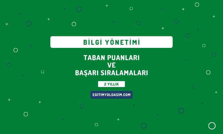 Bilgi Yönetimi Taban Puanları ve Başarı Sıralamaları