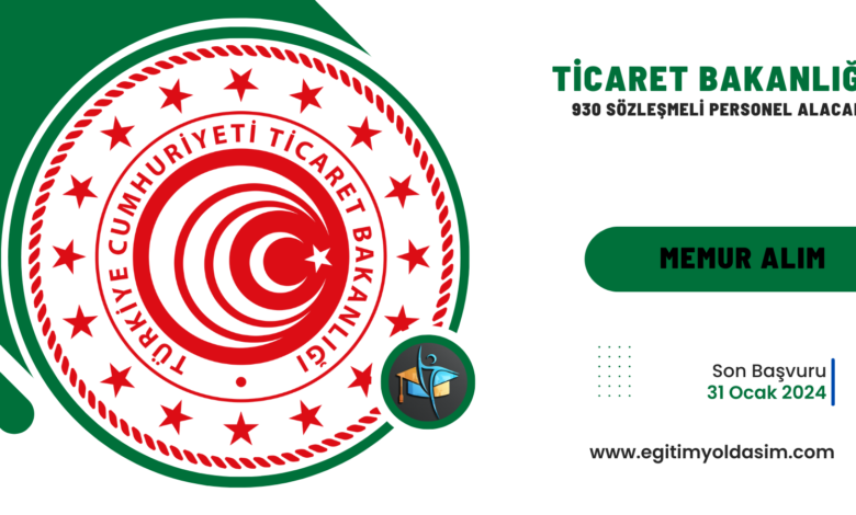 Ticaret Bakanlığı 930 sözleşmeli