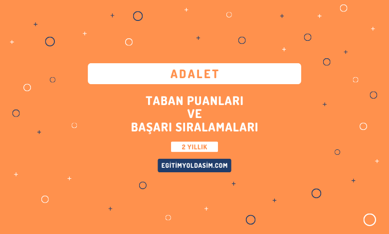 Adalet Taban Puanları ve Başarı Sıralamaları