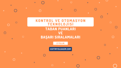 Kontrol ve Otomasyon Teknolojisi Taban Puanları ve Başarı Sıralamaları