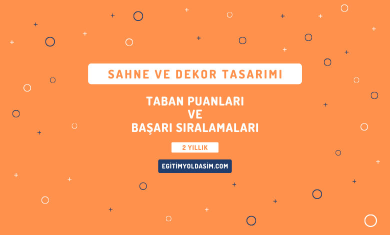 Sahne ve Dekor Tasarımı Taban Puanları ve Başarı Sıralamaları