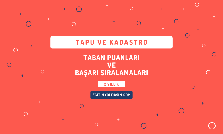 Tapu ve Kadastro Taban Puanları ve Başarı Sıralamaları