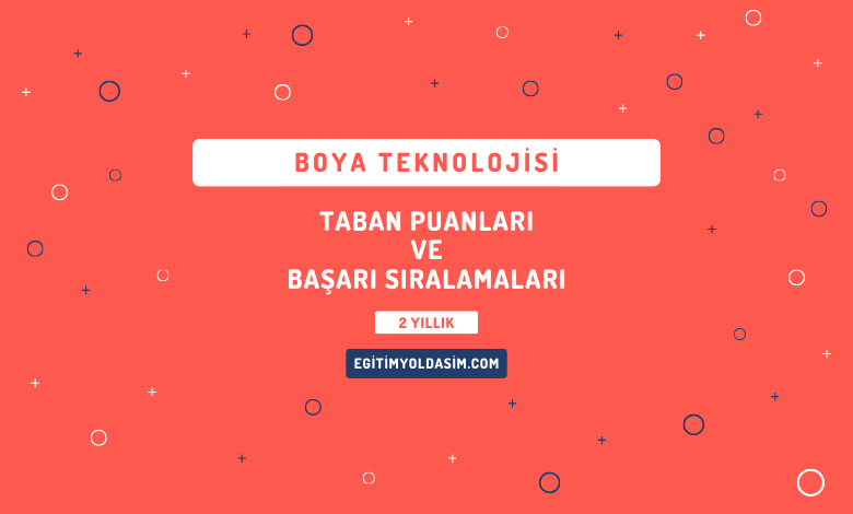 Boya Teknolojisi Taban Puanları ve Başarı Sıralamaları