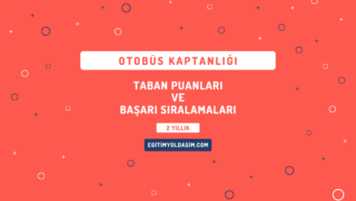 Otobüs Kaptanlığı Taban Puanları ve Başarı Sıralamaları