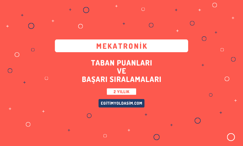 Mekatronik Taban Puanları ve Başarı Sıralamaları