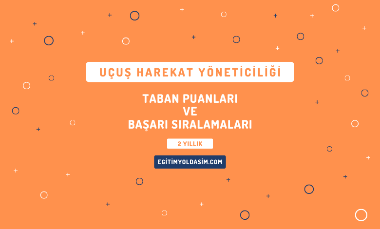 Uçuş Harekat Yöneticiliği Taban Puanları ve Başarı Sıralamaları