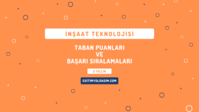 İnşaat Teknolojisi Taban Puanları ve Başarı Sıralamaları