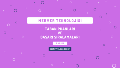 Mermer Teknolojisi Taban Puanları ve Başarı Sıralamaları