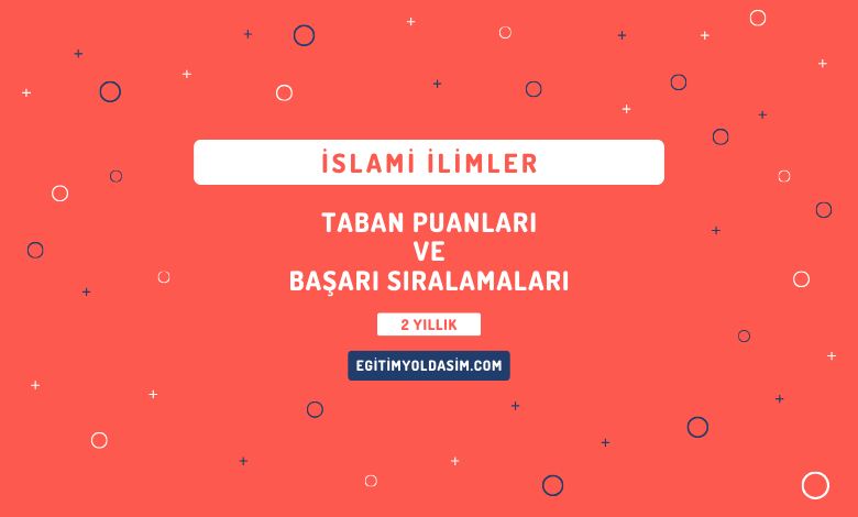 İslami İlimler Taban Puanları ve Başarı Sıralamaları