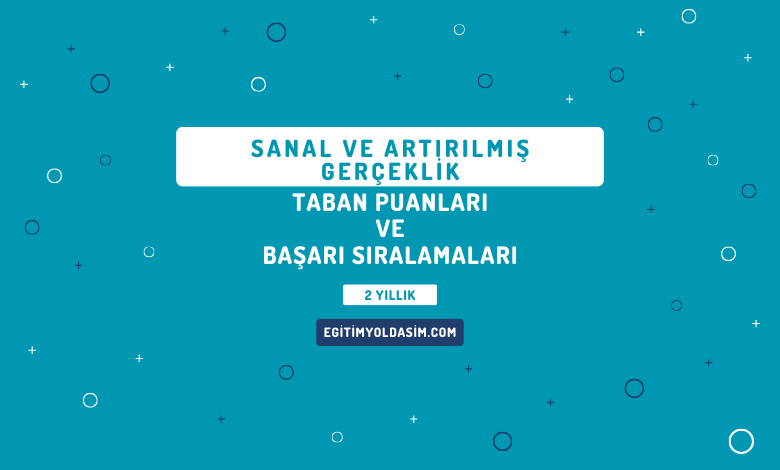 Sanal ve Artırılmış Gerçeklik Taban Puanları ve Başarı Sıralamaları