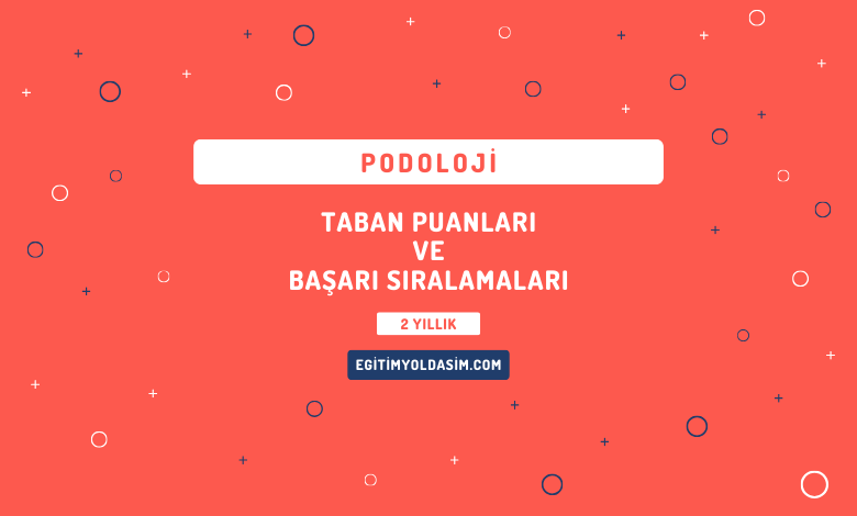 Podoloji Taban Puanları ve Başarı Sıralamaları