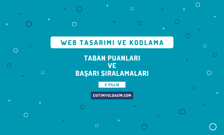 Web Tasarımı ve Kodlama Taban Puanları ve Başarı Sıralamaları