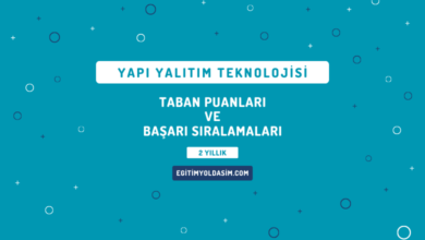 Yapı Yalıtım Teknolojisi Taban Puanları ve Başarı Sıralamaları