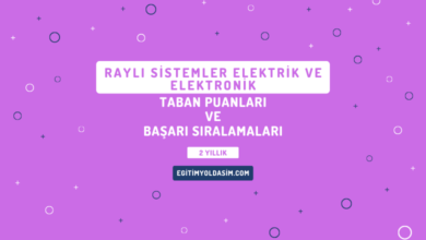 Raylı Sistemler Elektrik ve Elektronik Taban Puanları ve Başarı Sıralamaları