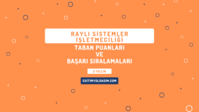 Raylı Sistemler İşletmeciliği Taban Puanları ve Başarı Sıralamaları