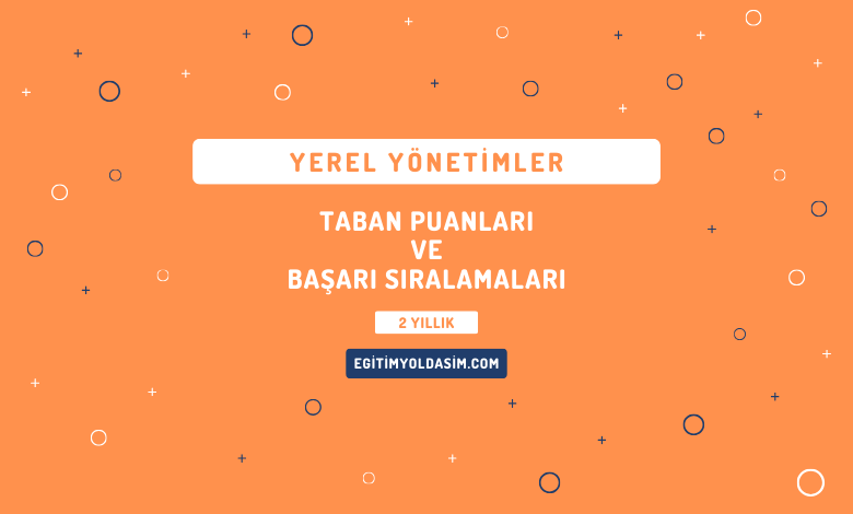 Yerel Yönetimler Taban Puanları ve Başarı Sıralamaları