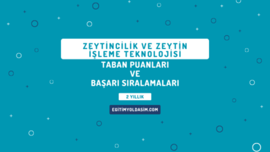 Zeytincilik ve Zeytin İşleme Teknolojisi Taban Puanları ve Başarı Sıralamaları