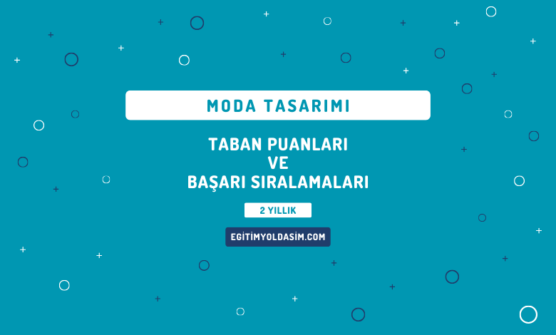 Moda Tasarımı Taban Puanları ve Başarı Sıralamaları