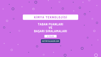 Kimya Teknolojisi Taban Puanları ve Başarı Sıralamaları