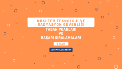 Nükleer Teknoloji ve Radyasyon Güvenliği Taban Puanları ve Başarı Sıralamaları