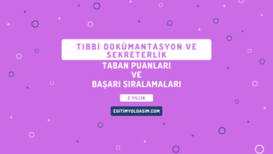 Tıbbi Dokümantasyon ve Sekreterlik Taban Puanları ve Başarı Sıralamaları