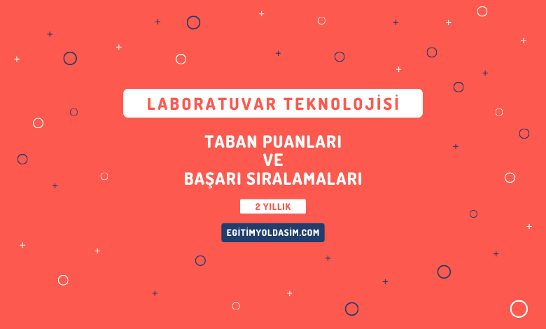 Laboratuvar Teknolojisi Taban Puanları ve Başarı Sıralamaları