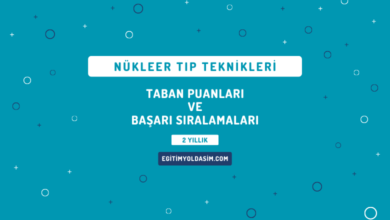 Nükleer Tıp Teknikleri Taban Puanları ve Başarı Sıralamaları