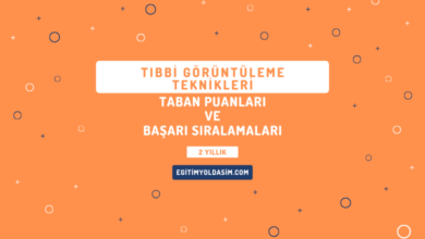 Tıbbi Görüntüleme Teknikleri Taban Puanları ve Başarı Sıralamaları