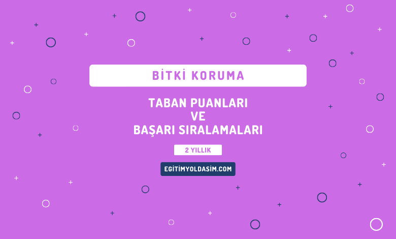 Bitki Koruma Taban Puanları ve Başarı Sıralamaları