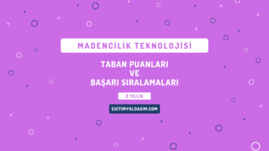 Madencilik Teknolojisi Taban Puanları ve Başarı Sıralamaları