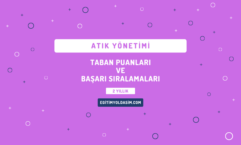 Atık Yönetimi Taban Puanları ve Başarı Sıralamaları