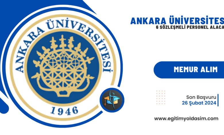 Ankara Üniversitesi 6 sözleşmeli personel