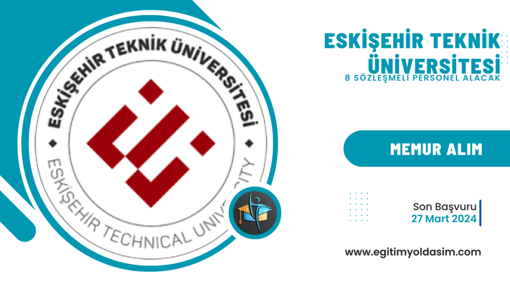 Eskişehir Teknik Üniversitesi 8 sözleşmeli 