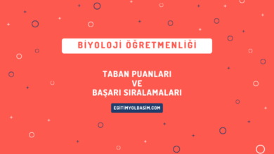 Biyoloji Öğretmenliği Taban Puanları ve Başarı Sıralamaları