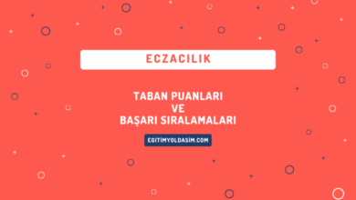 Eczacılık Taban Puanları ve Başarı Sıralamaları