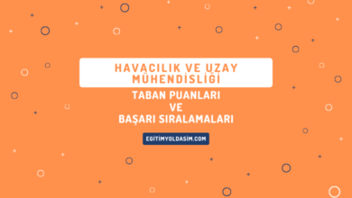 Havacılık ve Uzay Mühendisliği Taban Puanları ve Başarı Sıralamaları