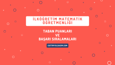 İlköğretim Matematik Öğretmenliği Taban Puanları ve Başarı Sıralamaları