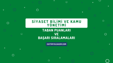 Siyaset Bilimi ve Kamu Yönetimi Taban Puanları ve Başarı Sıralamaları