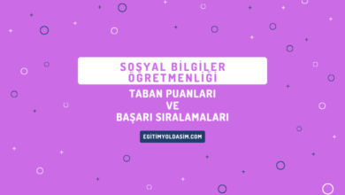 Sosyal Bilgiler Öğretmenliği Taban Puanları ve Başarı Sıralamaları