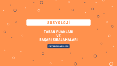 Sosyoloji Taban Puanları ve Başarı Sıralamaları